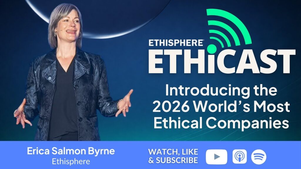 Ethicast: Introducing the 2026 World’s Most Ethical Companies