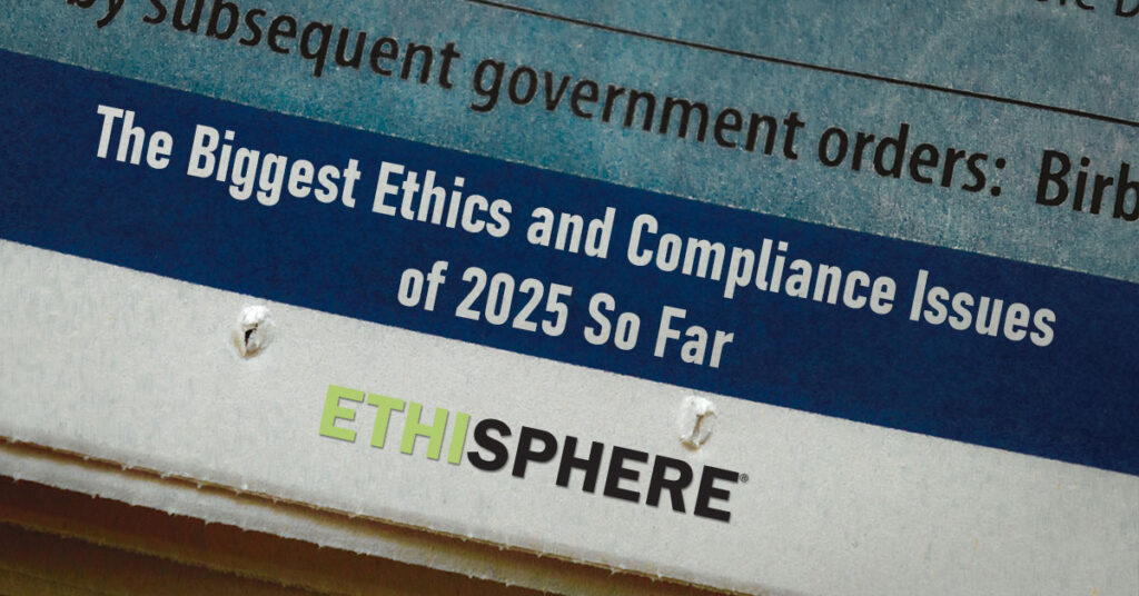 The Biggest Ethics and Compliance Issues of 2025 So Far