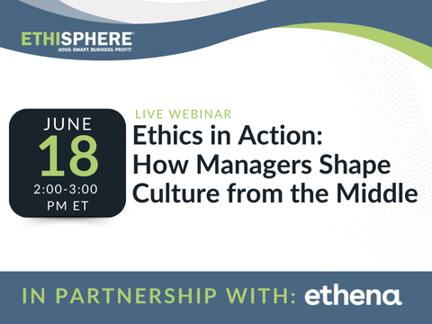 Ethics in Action webinar: How managers shape ethical culture, hosted by Ethisphere and Ethena on June 18, 2025